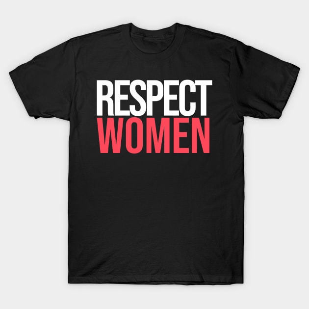 Respect Women T-Shirt by artsylab